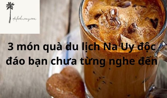 3 món quà du lịch Na Uy độc đáo bạn chưa từng nghe đến